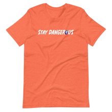 Load image into Gallery viewer, Stay Dangerous T-Shirt