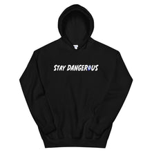 Load image into Gallery viewer, Stay Dangerous Hoodie
