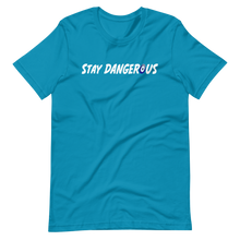 Load image into Gallery viewer, Stay Dangerous T-Shirt
