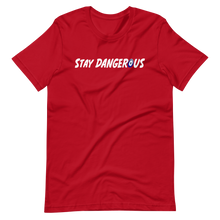 Load image into Gallery viewer, Stay Dangerous T-Shirt
