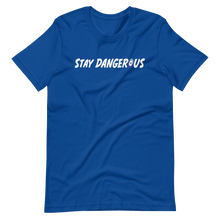 Load image into Gallery viewer, Stay Dangerous T-Shirt
